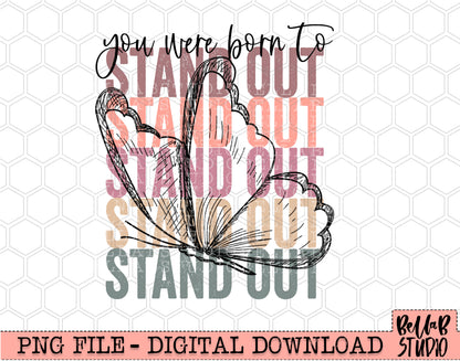 You Were Born To Stand Out Butterfly PNG Sublimation Design