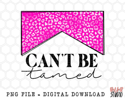 Can't Be Tamed PINK Leopard Sublimation Design