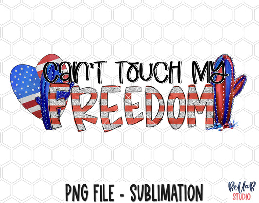 Can't Touch My Freedom Sublimation Design