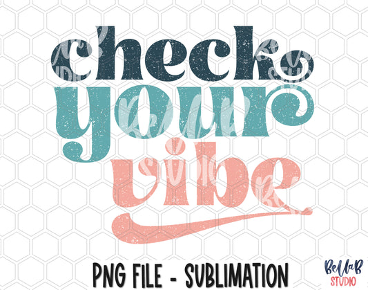 Check Your Vibe Sublimation Design