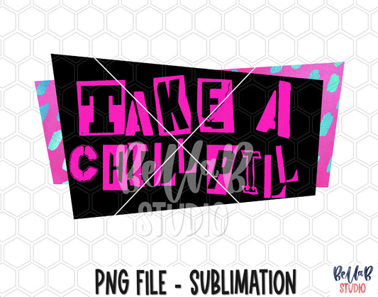 Take A Chill Pill Sublimation Design