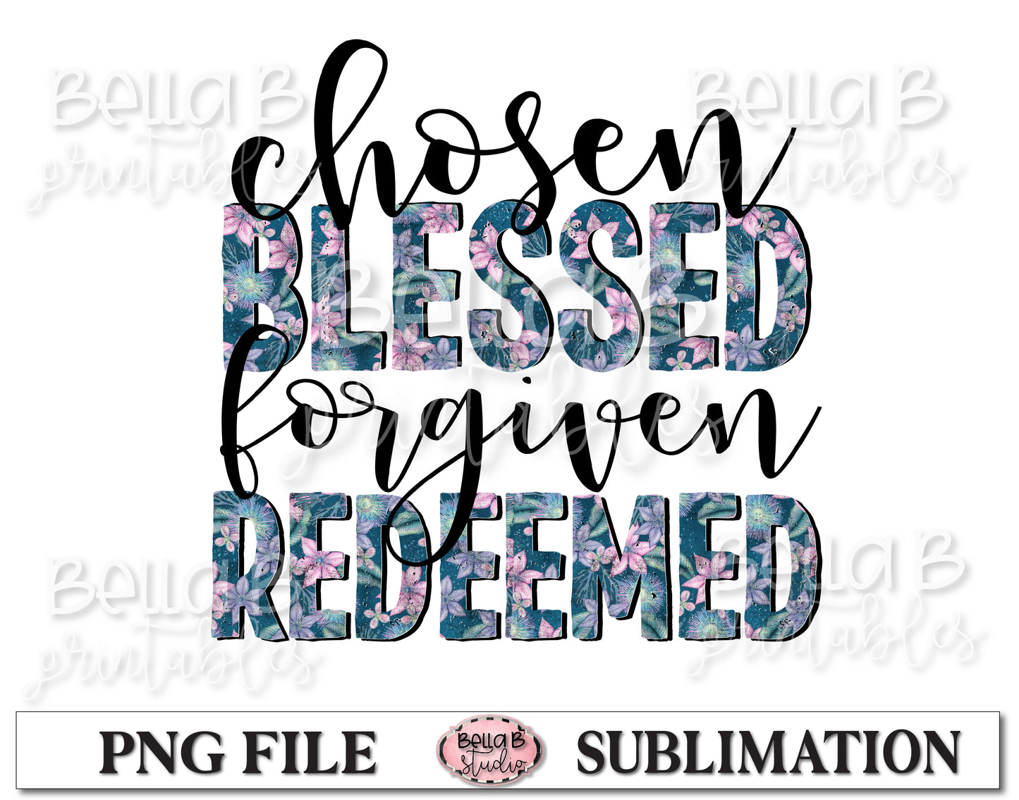 Chosen Blessed Forgiven Redeemed Sublimation Design