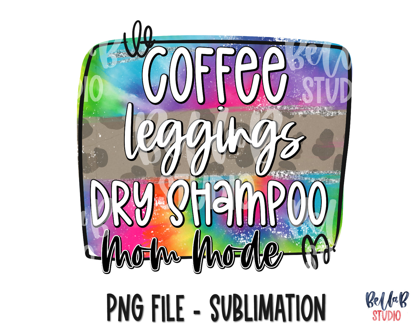 Coffee Leggings Dry Shampoo Mom Mode Sublimation Design