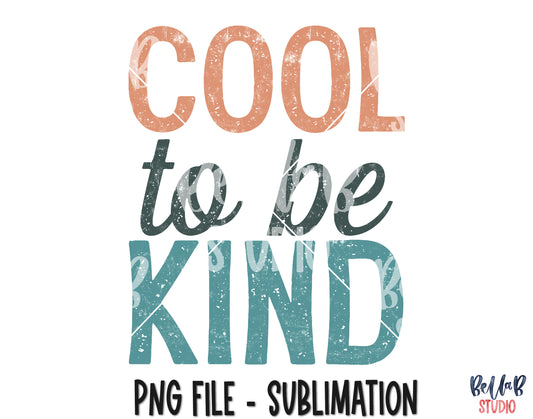 Cool To Be Kind Sublimation Design
