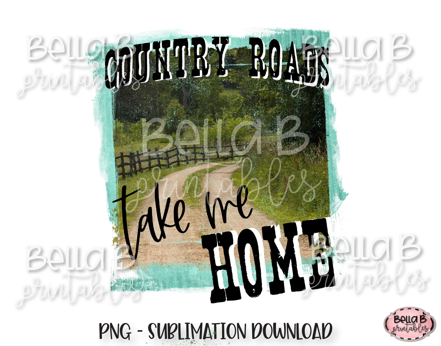 Country Roads Take Me Home Sublimation Design