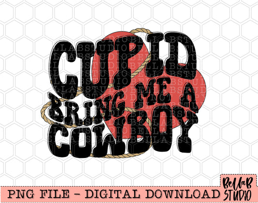 Cupid Bring Me A Cowboy PNG Sublimation Design