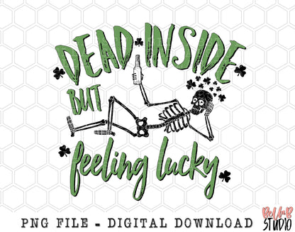 Dead Inside But Feeling Lucky PNG Sublimation Design