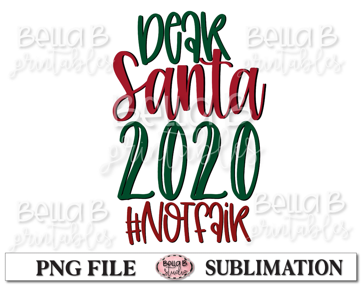 Dear Santa 2020 Not Fair Sublimation Design