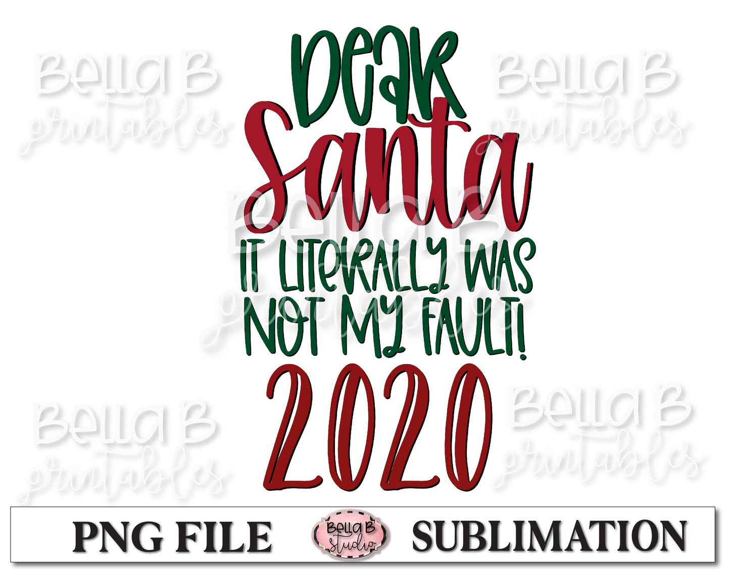 Dear Santa 2020 It Literally Was Not My Fault Sublimation Design