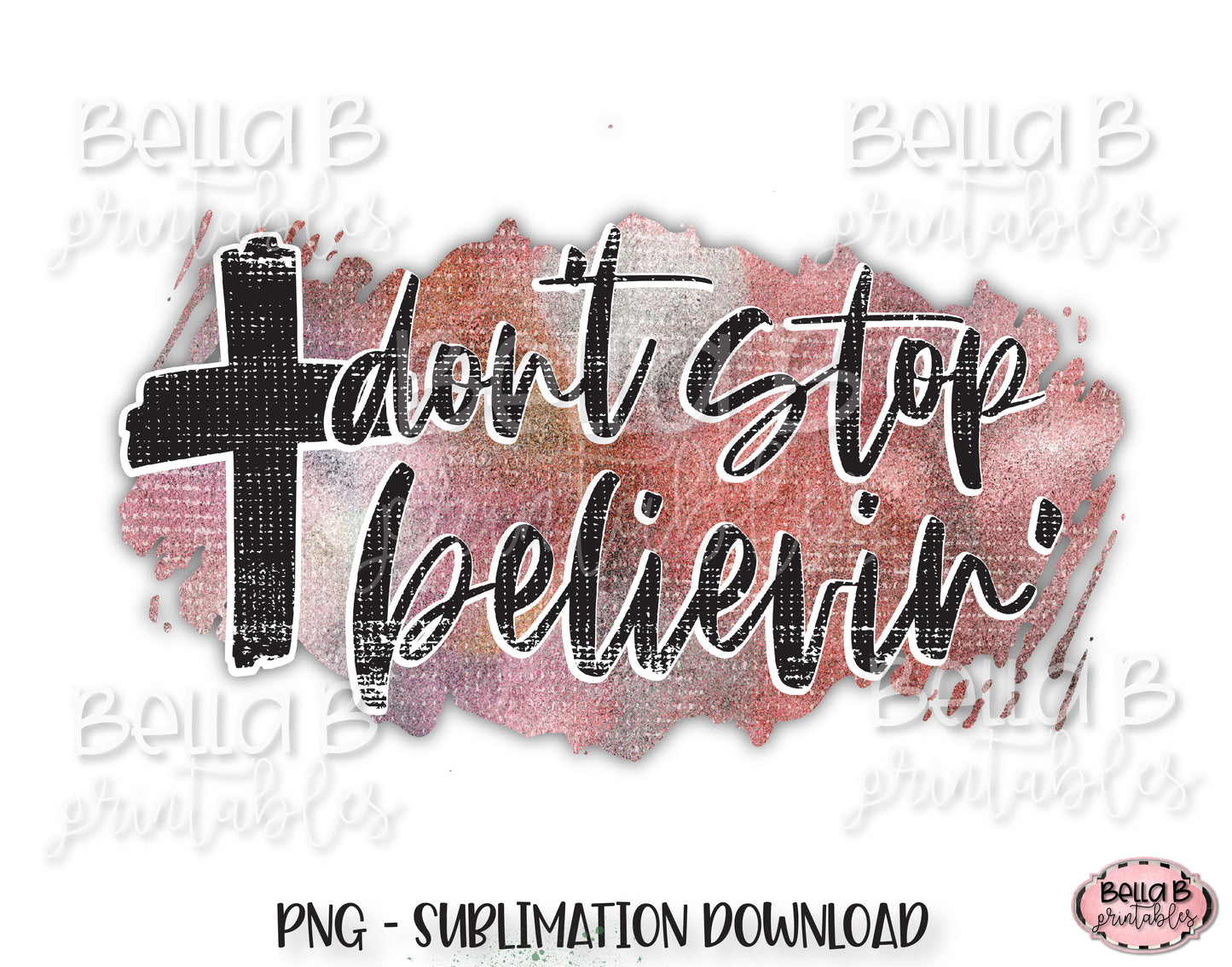 Don't Stop Believin' Sublimation Design, Christian Design