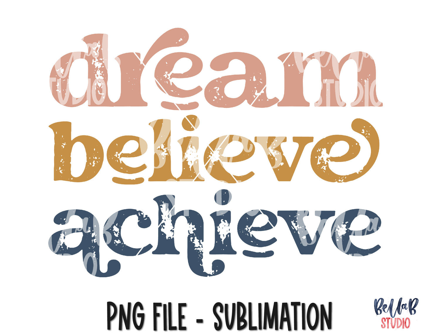 Dream Believe Achieve Sublimation Design