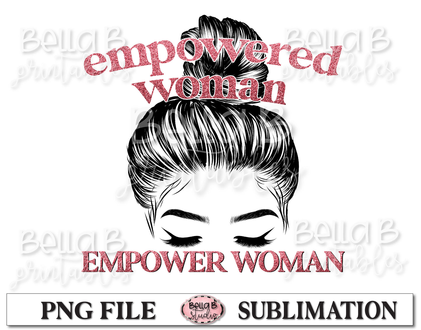 Empowered Woman Empower Woman Sublimation Design