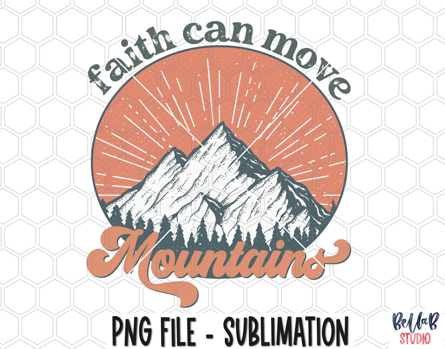 Faith Can Move Mountains Sublimation Design