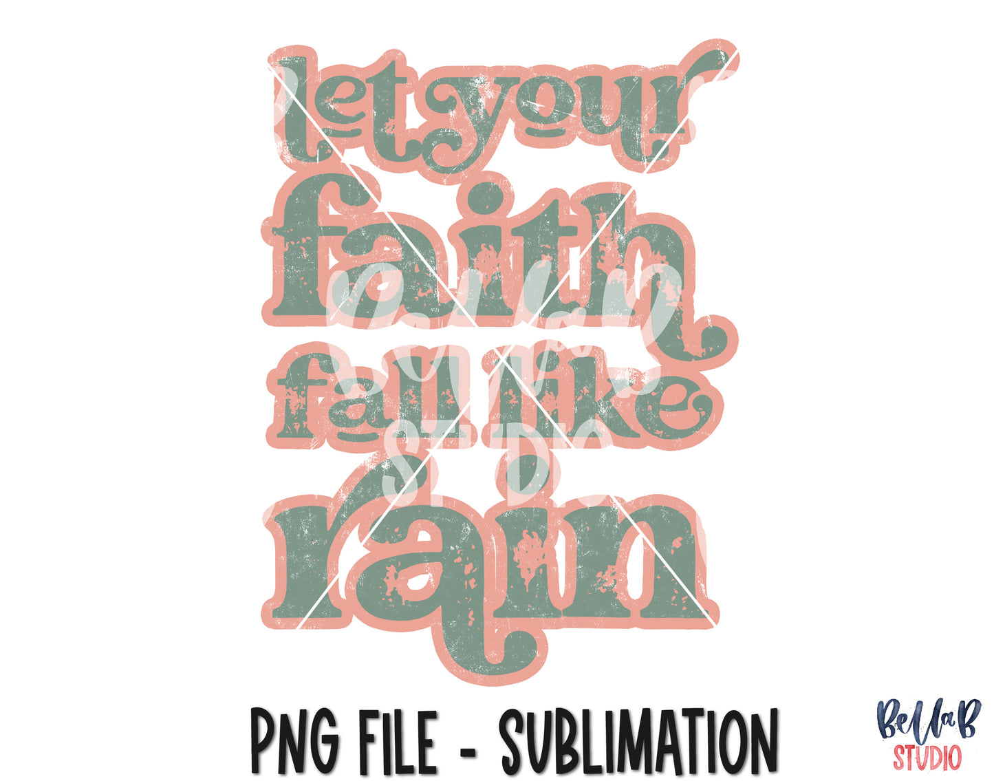 Let Your Faith Fall Like Rain Sublimation Design