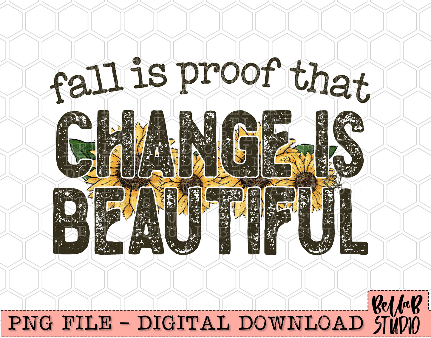 Fall Is Proof That Change Is Beautiful Sunflowers PNG Design