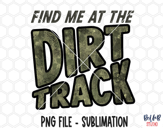 Find Me At The Dirt Track Sublimation Design
