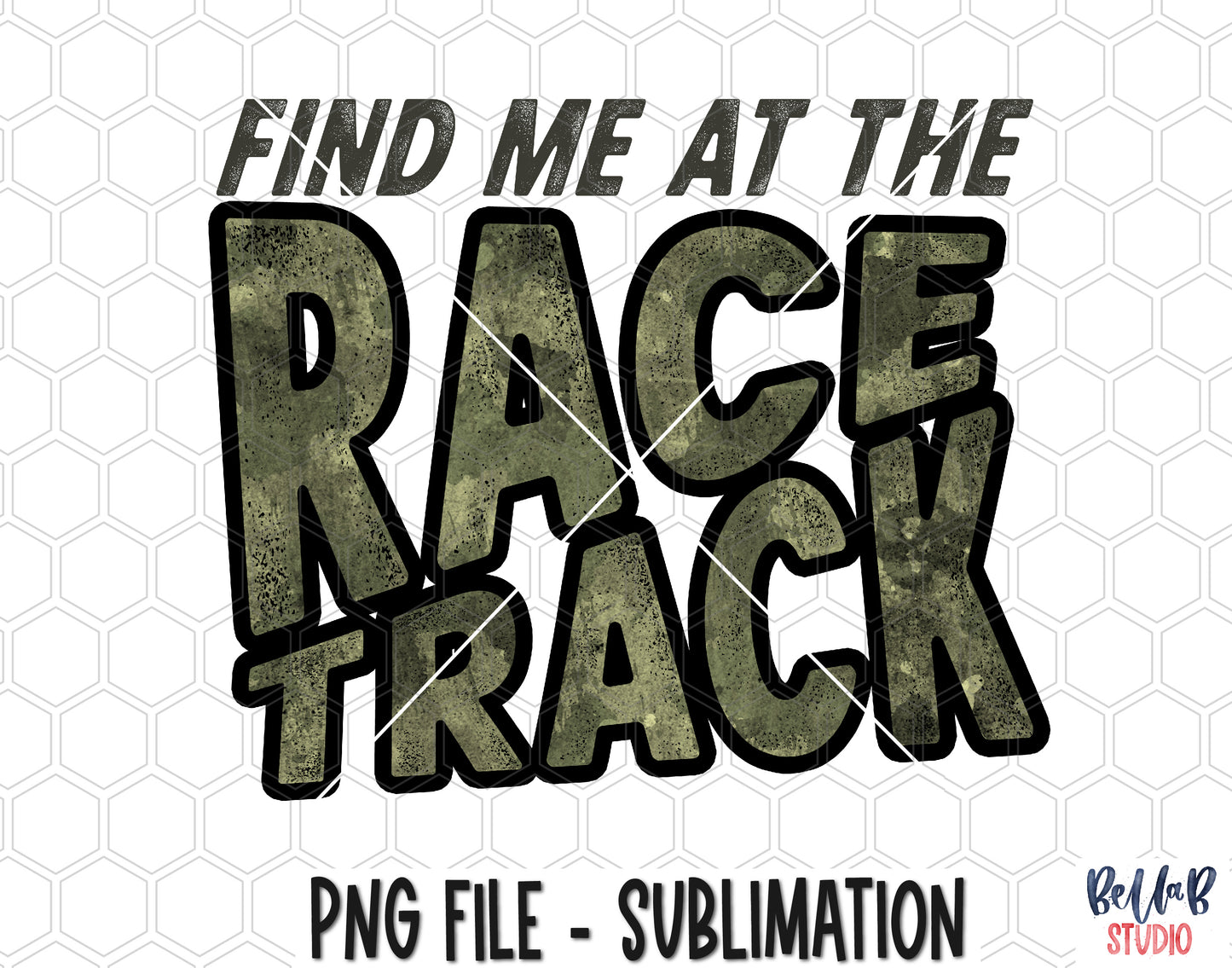 Find Me At The Race Track Sublimation Design