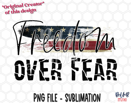 Freedom Over Fear Sublimation Design