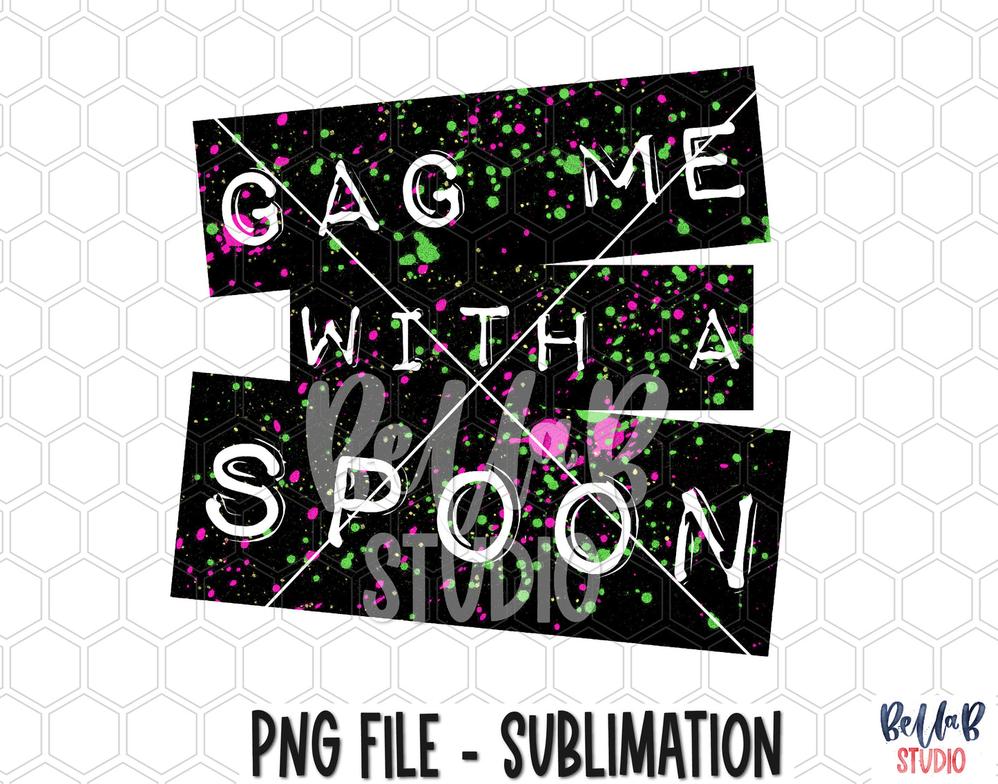 Gag Me With A Spoon Sublimation Design