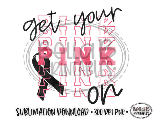 Get Your Pink On Sublimation Design, Breast Cancer