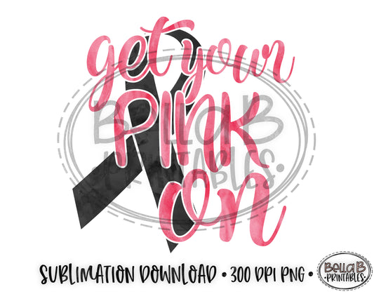 Get Your Pink On Sublimation Design, Breast Cancer