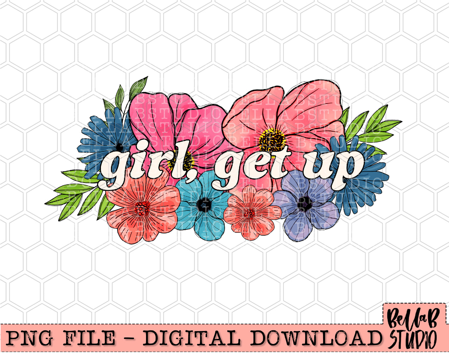 Girl, Get Up Floral PNG Design