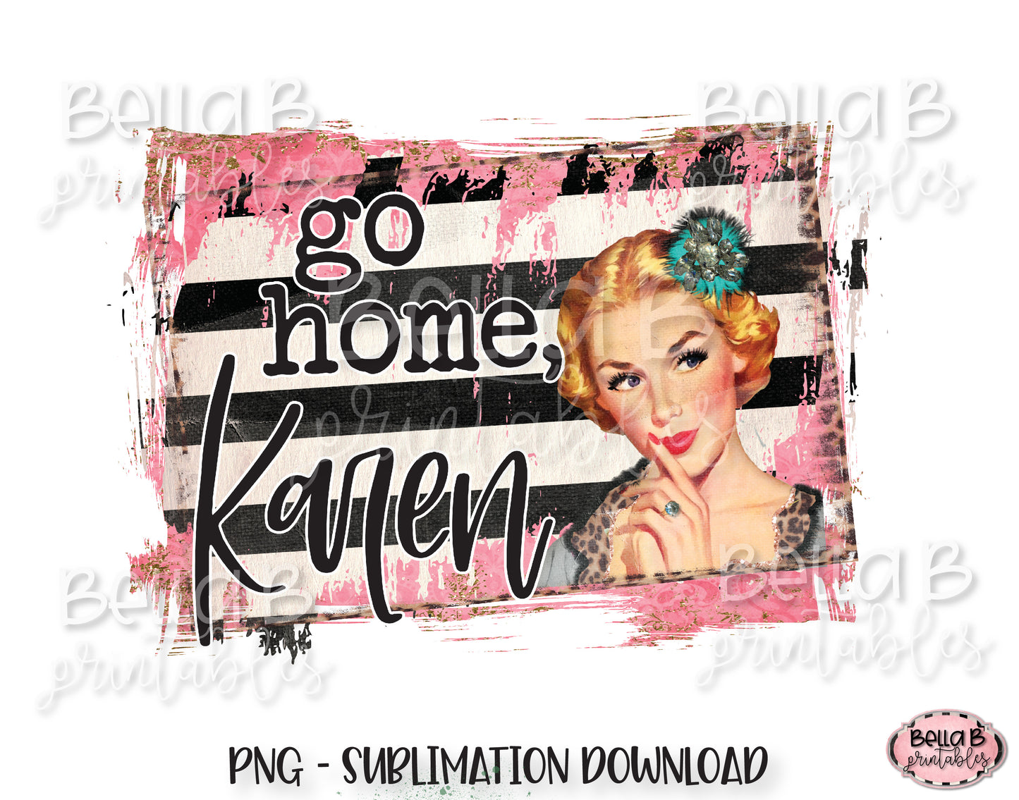 Go Home Karen Sublimation Design, Vintage, Funny Karen Design