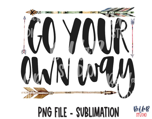 Go Your Own Way Sublimation Design
