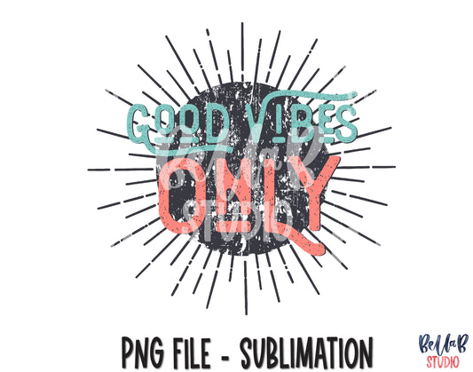 Good Vibes Only Sublimation Design