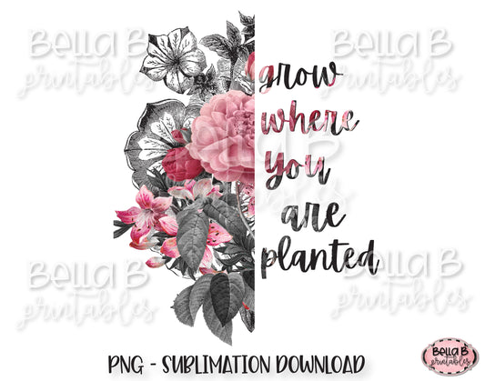 Half Flower, Grow Where You Are Planted Sublimation Design