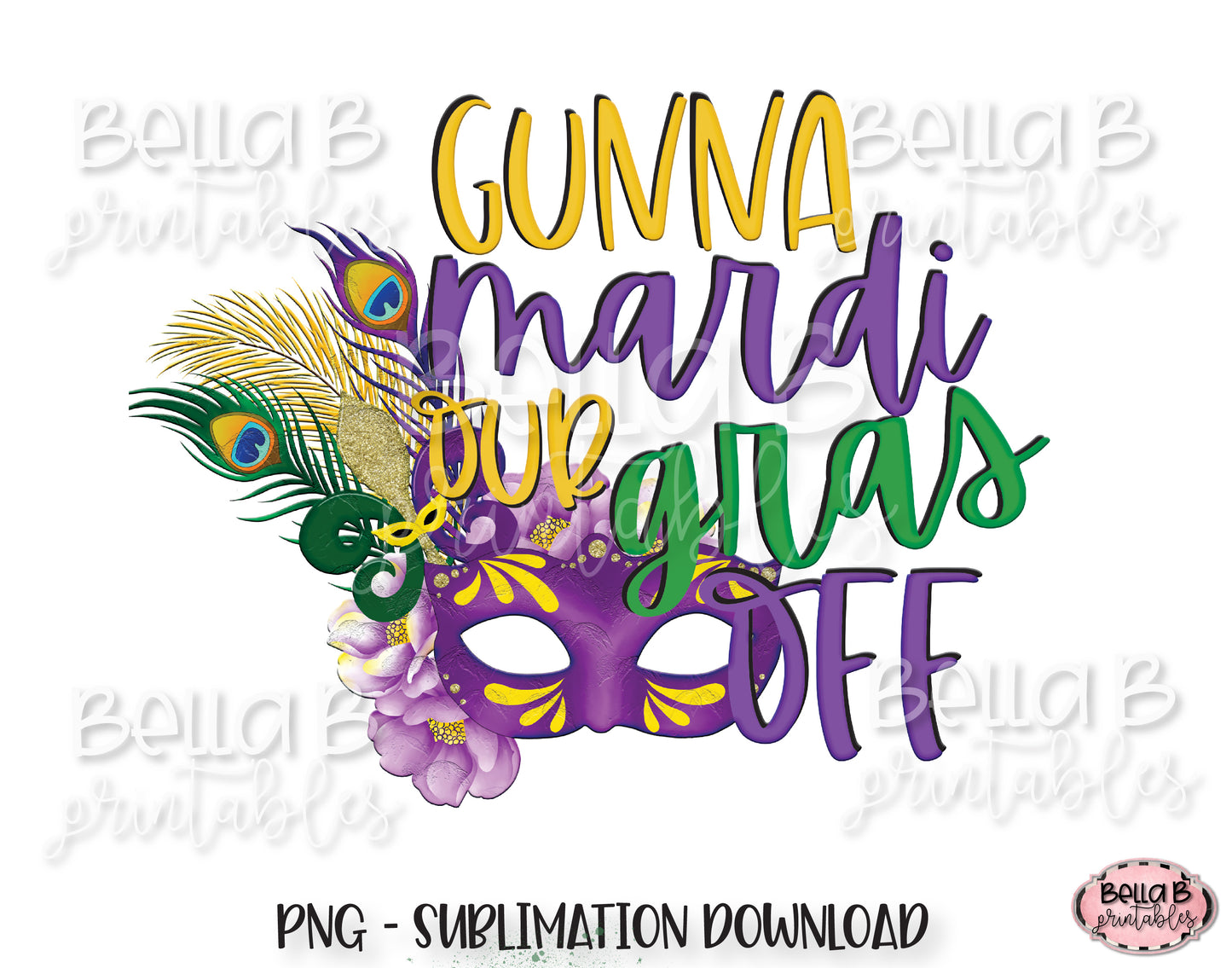 Mardi Gras Sublimation Design, Gunna Mardi Our Gras Off