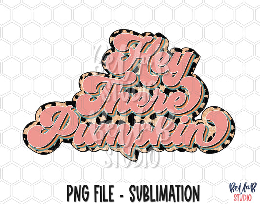 Hey There Pumpkin Sublimation Design