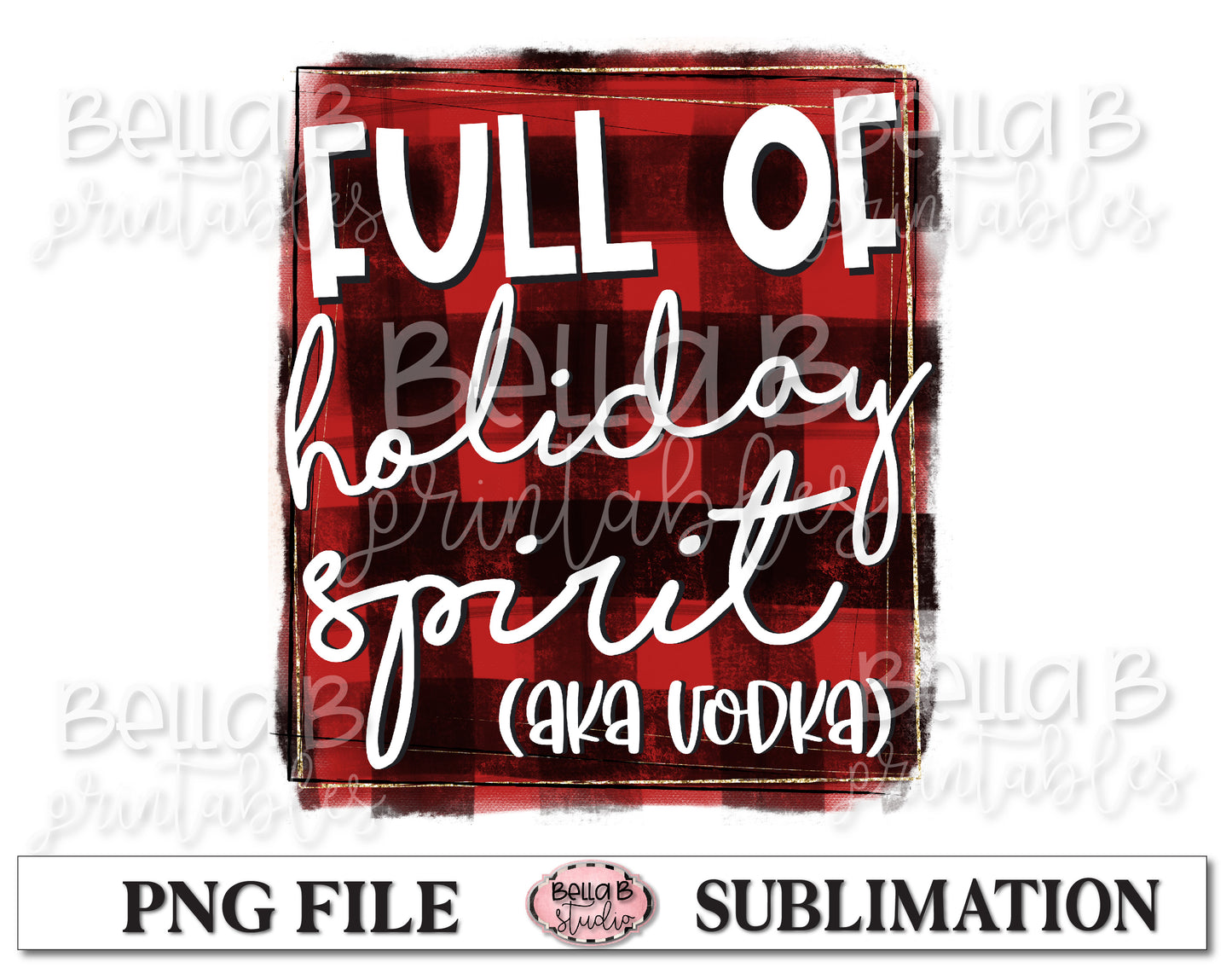 Full Of Holiday Spirit AKA Vodka Sublimation Design