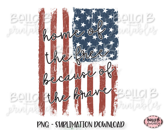 Home Of The Free Because Of The Brave Sublimation Design, Distressed American Flag