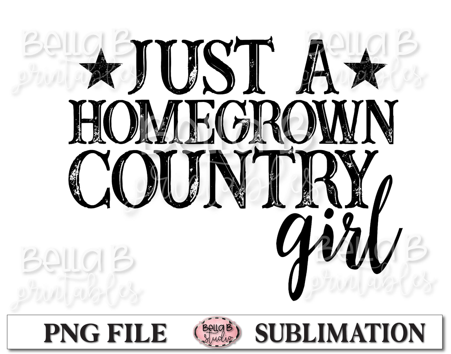 Just a Home Grown Country Girl Sublimation Design