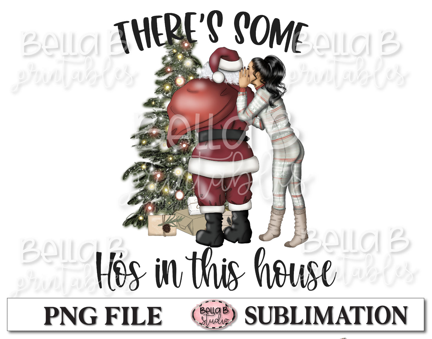 There's Some Ho's In This House Sublimation Design