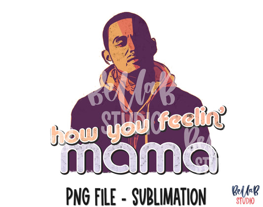Rio - How You Feelin' Mama Sublimation Design