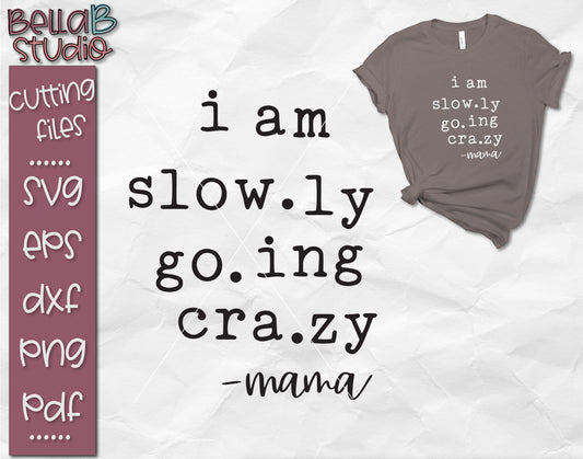I Am Slowly Going Crazy SVG File, Funny Mom SVG, Adulting