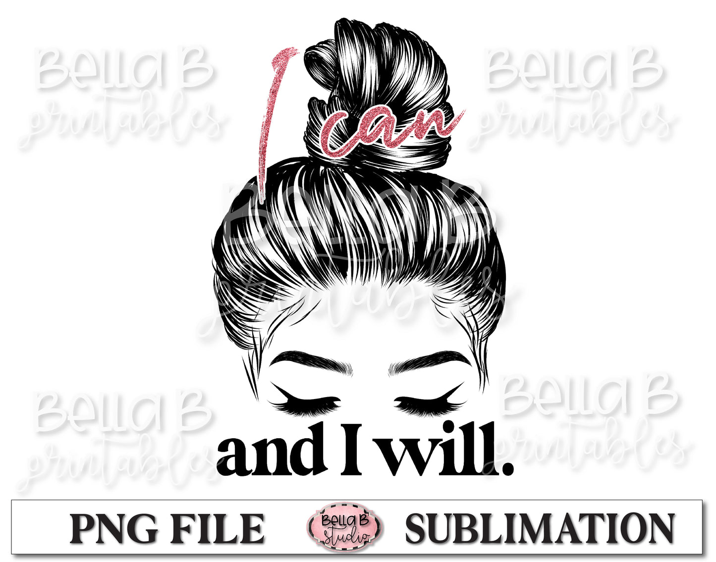 I Can And I Will Sublimation Design