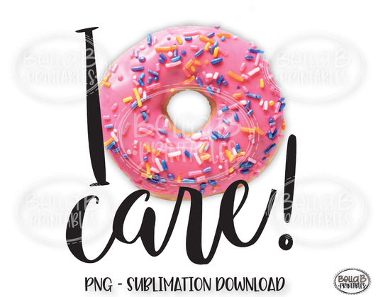 I Donut Care Sublimation Design, Donut Sublimation