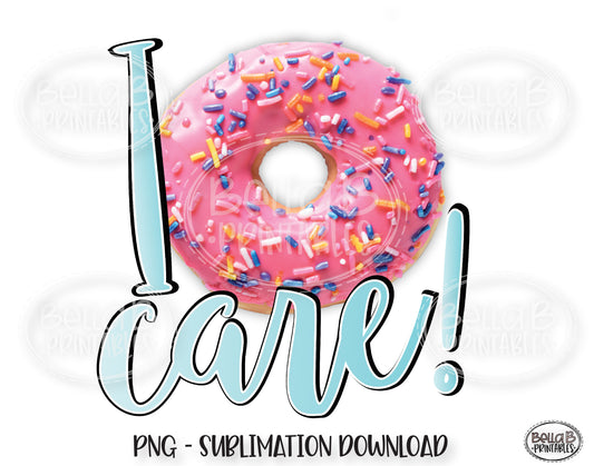 I Donut Care Sublimation Design, Donut Sublimation