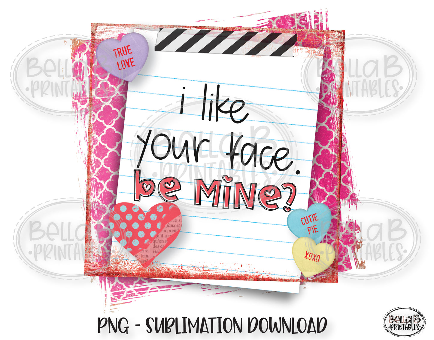 I Like Your Face Be Mine Valentine's Day Sublimation Design, School Note
