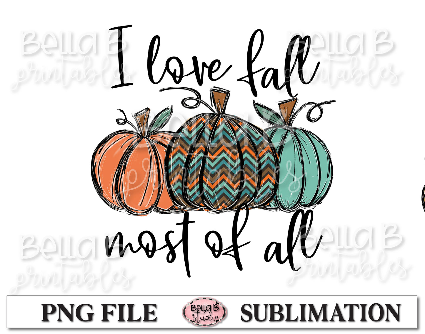 I Love Fall Most Of All Sublimation Design, Fall Pumpkins, Hand Drawn