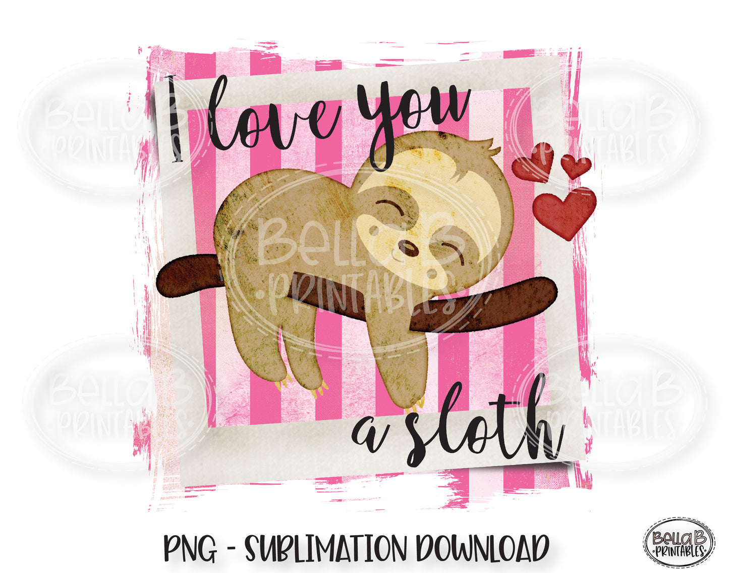 Sloth Valentine's Day Sublimation Design, I Love You A Sloth