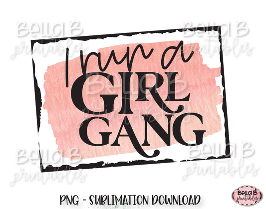I Run a Girl Gang Sublimation Design, Motherhood