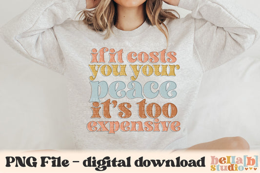 If It Costs You Your Peace It's Too Expensive PNG Design