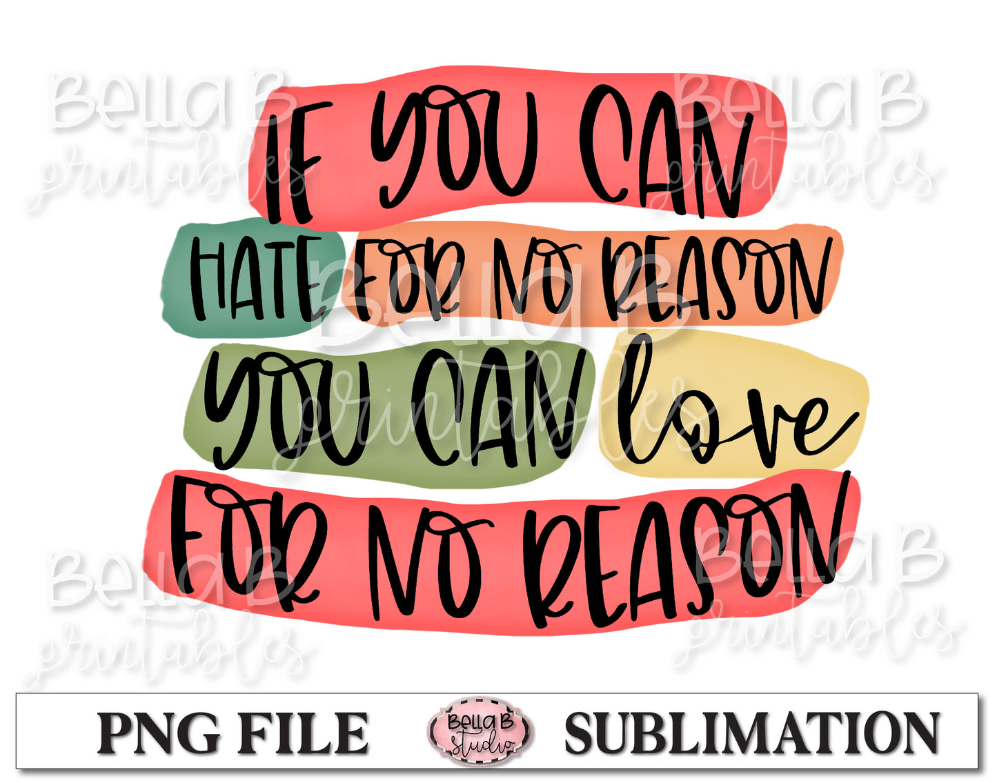 If You Can Hate For No Reason You Can Love For No Reason Sublimation Design