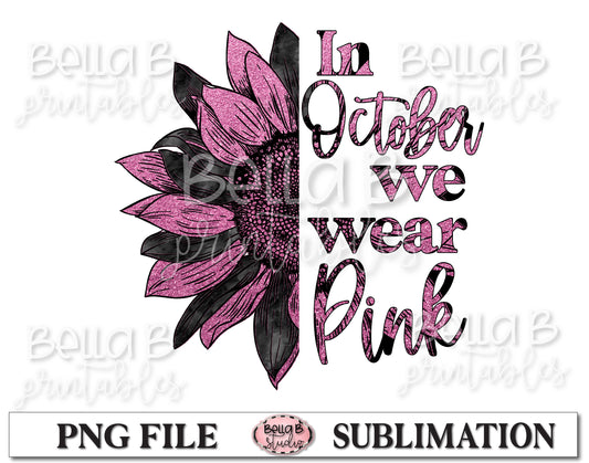 Sunflower Breast Cancer Awareness Month Sublimation Design, In October We Wear Pink