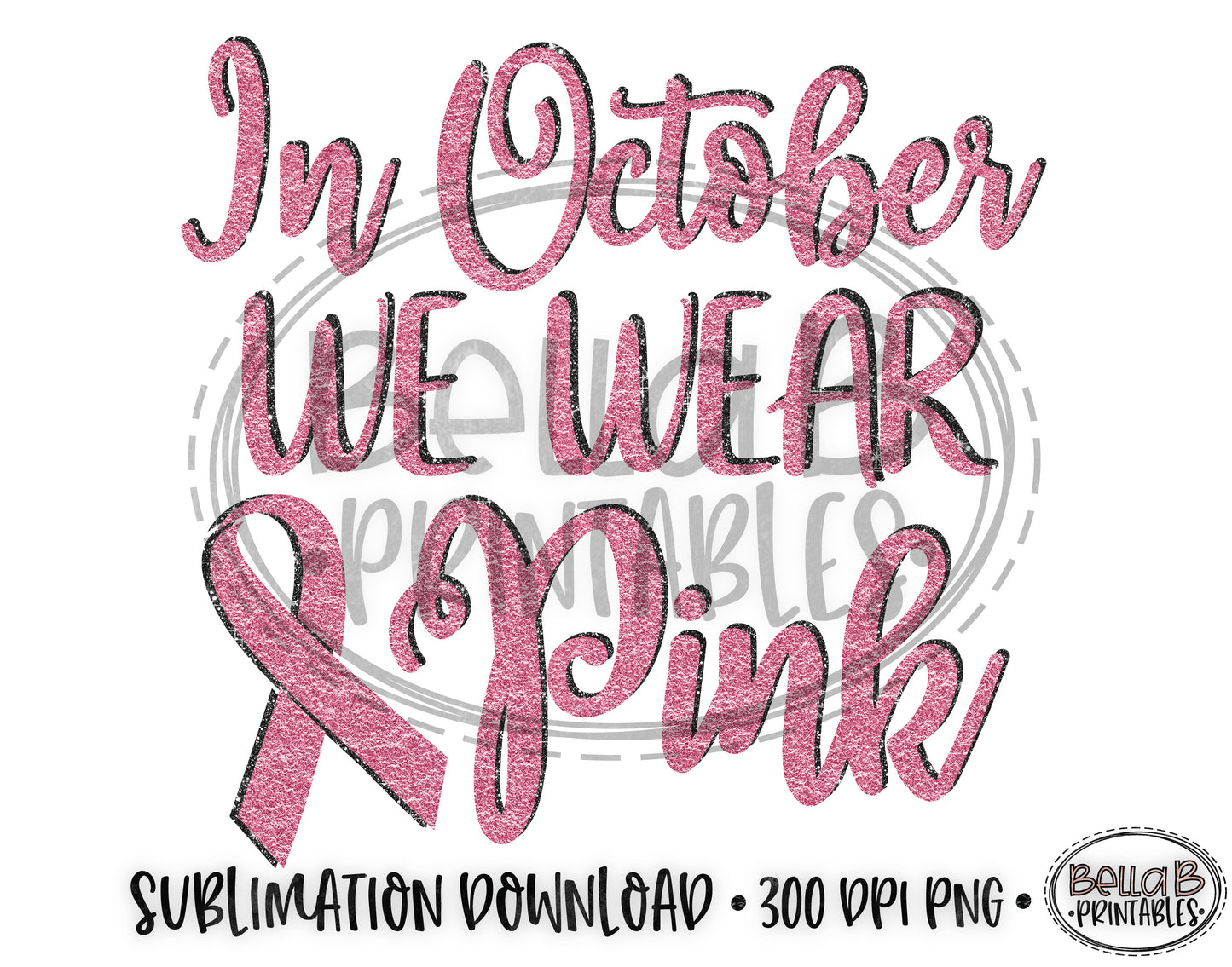 In October We Wear Pink Sublimation Design, Breast Cancer