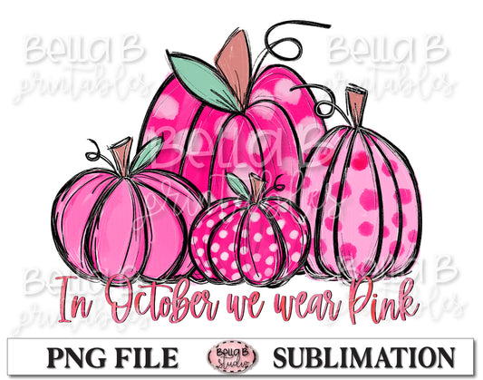 In October We Wear Pink - Pumpkins Sublimation Design, Breast Cancer